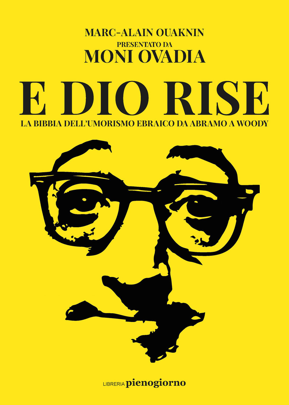 E Dio rise. La Bibbia dell'umorismo ebraico da Abramo a Woody.