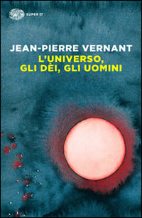 L'universo, gli dèi, gli uomini. Il racconto del mito.