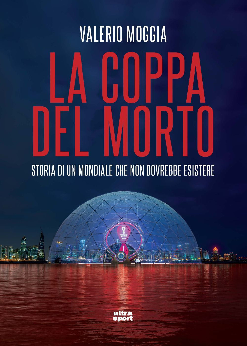 La coppa del morto. Storia di un Mondiale che non dovrebbe esistere.