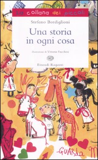 Una storia in ogni cosa. Ediz. illustrata.