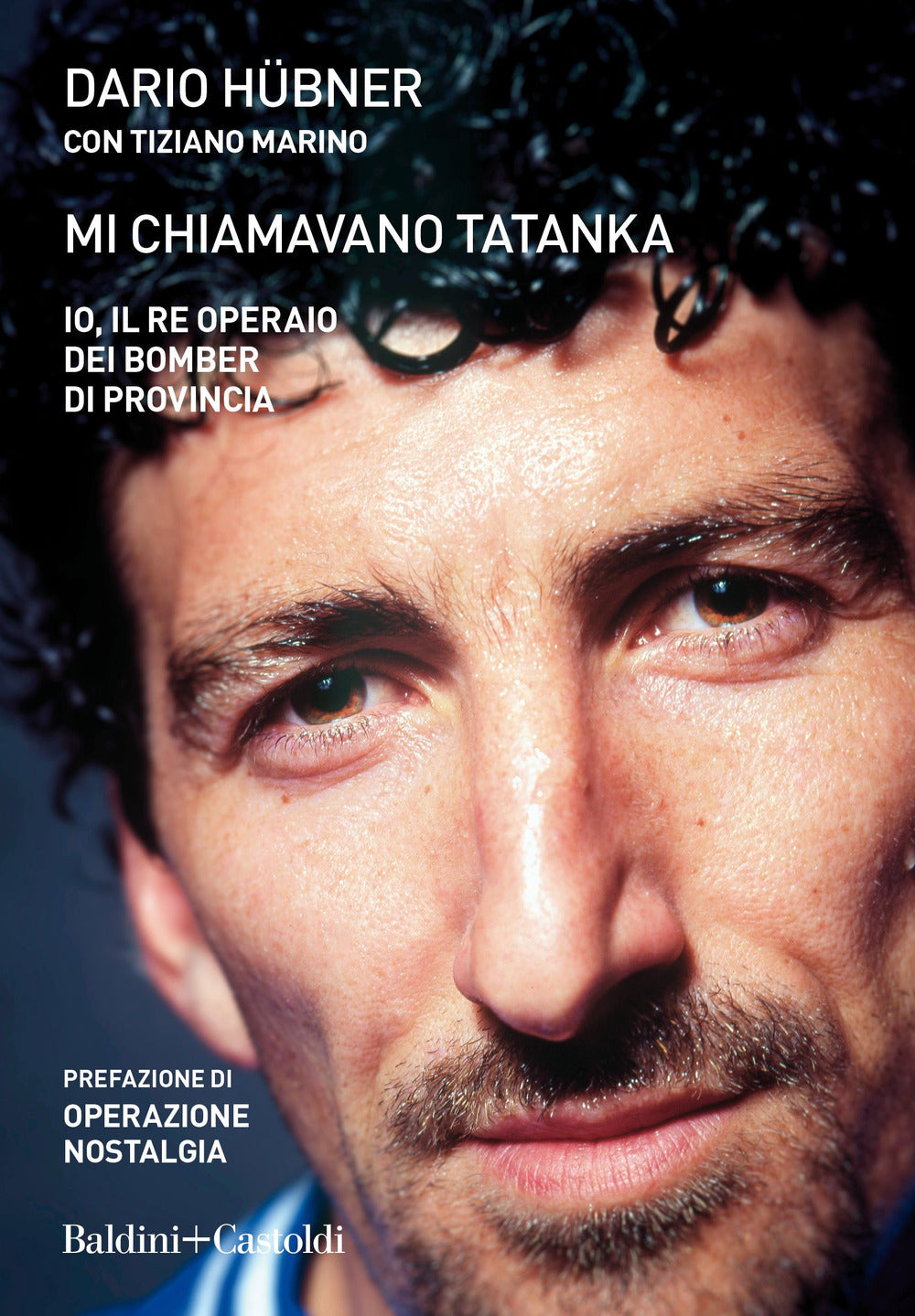 Mi chiamavano Tatanka. Io, il re operaio dei bomber di provincia.