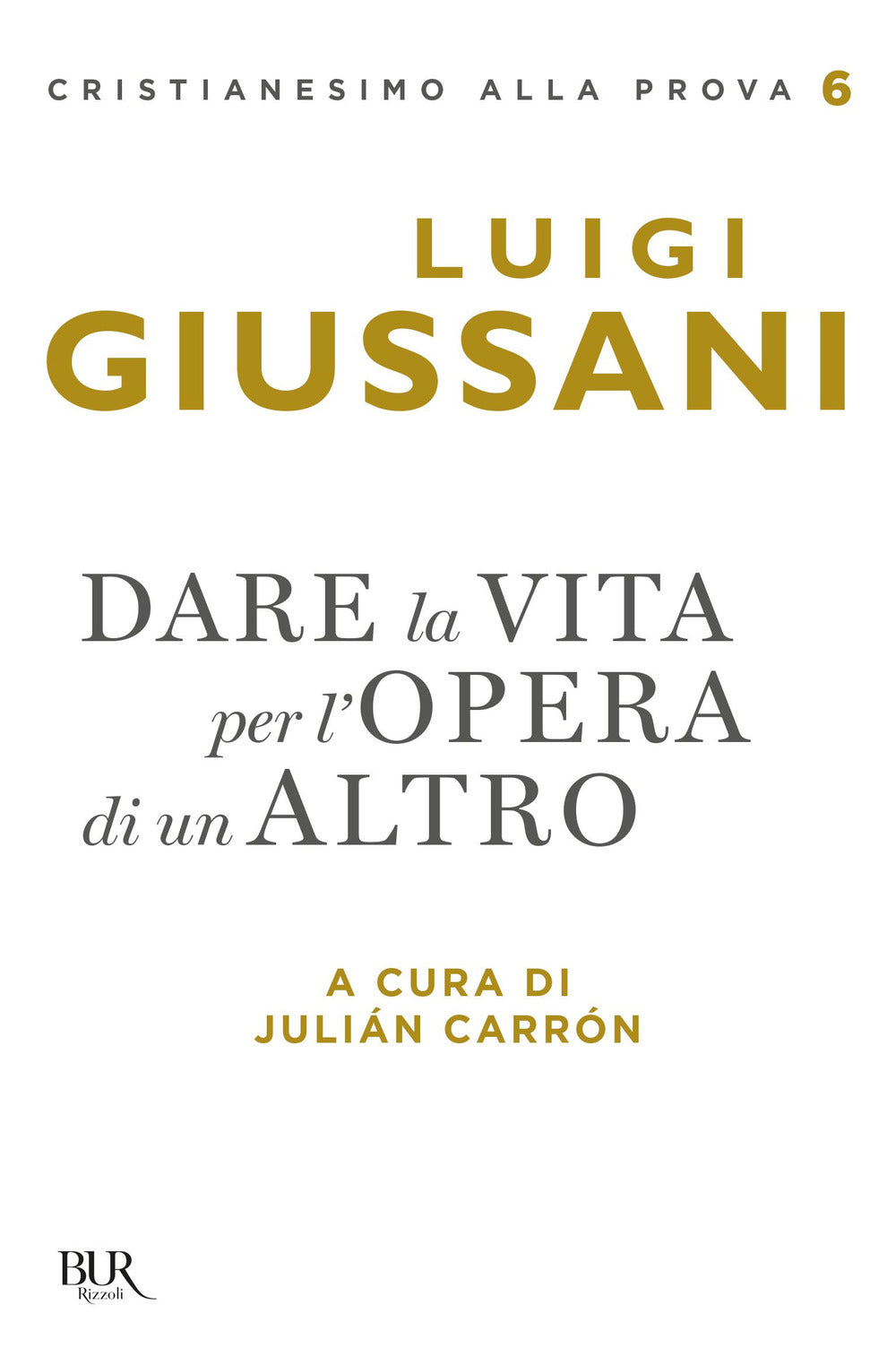 Dare la vita per l'opera di un altro.
