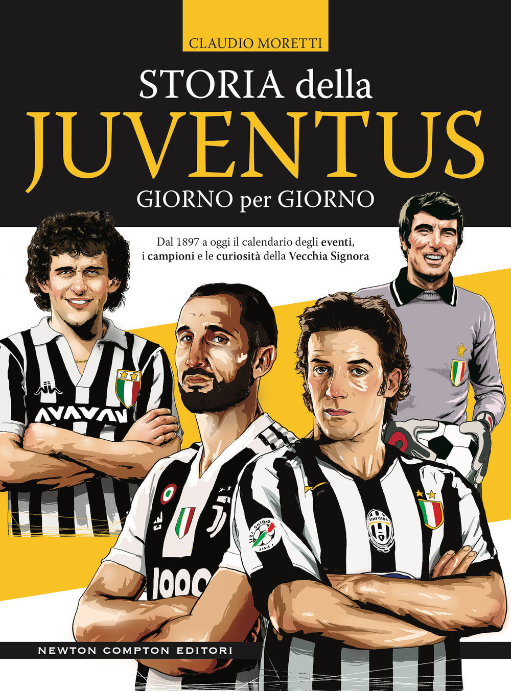 Storia della Juventus giorno per giorno. Dal 1897 a oggi il calendario degli eventi, i campioni e le curiosità della Vecchia Signora