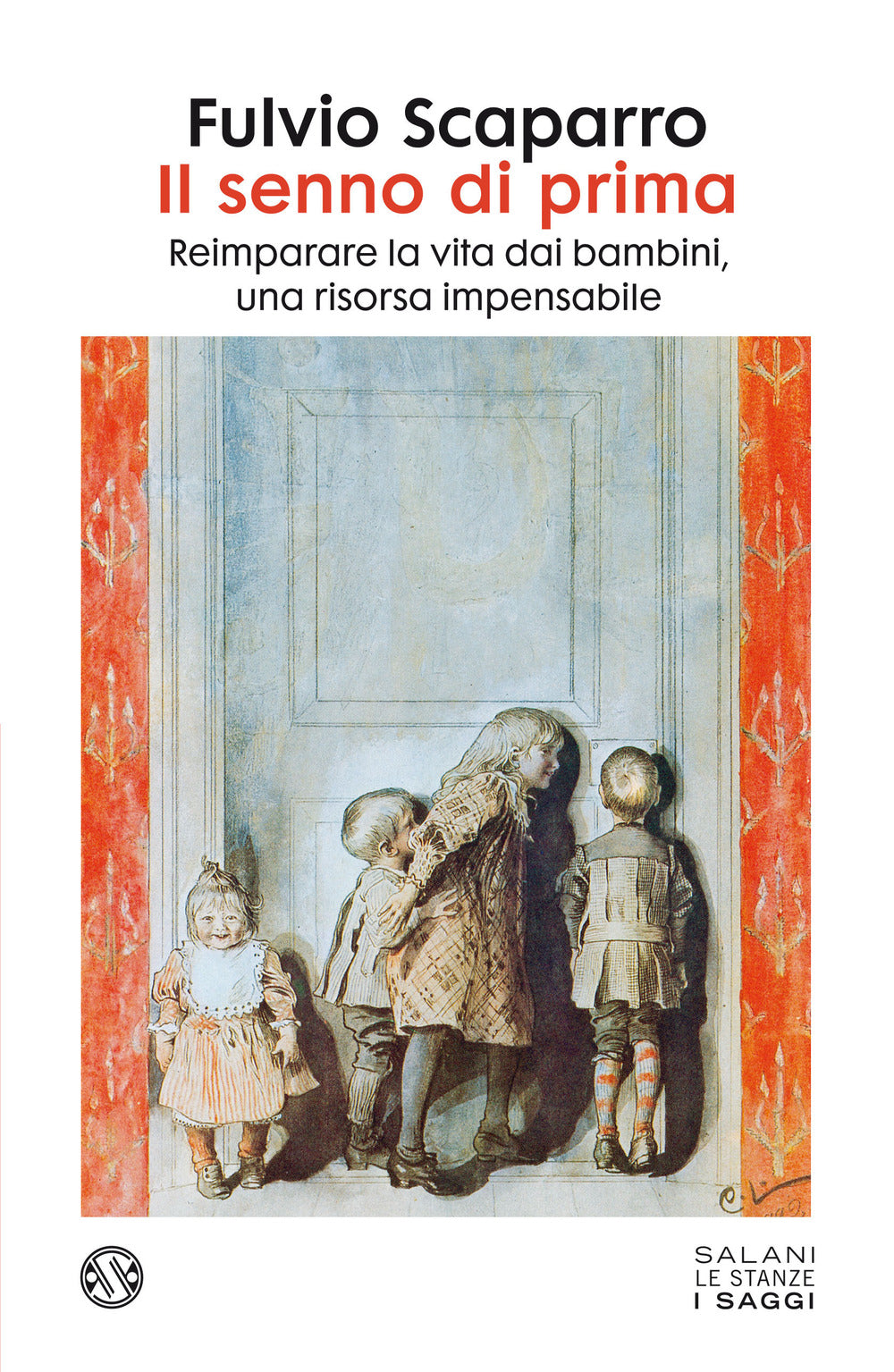 Il senno di prima. Reimparare la vita dai bambini, una risorsa impensabile.