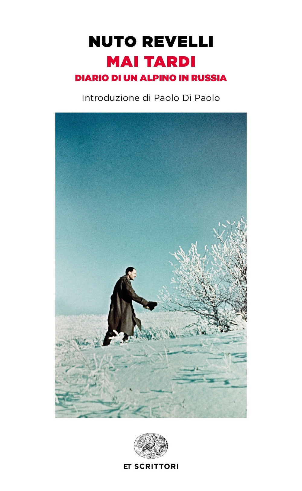 Mai tardi. Diario di un alpino in Russia.