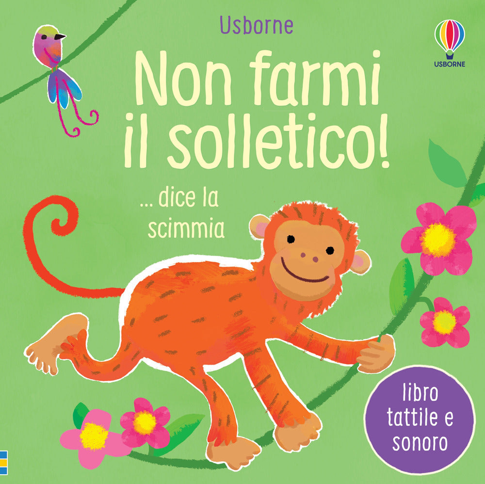Non farmi il solletico! ... dice la scimmia. Ediz. a colori.