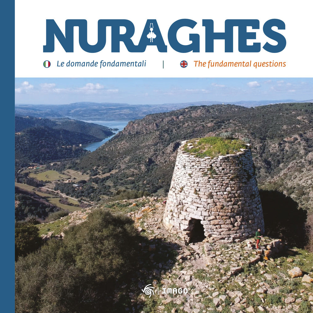 Nuraghes. Le domande fondamentali-The foundamental questions. Ediz. bilingue.