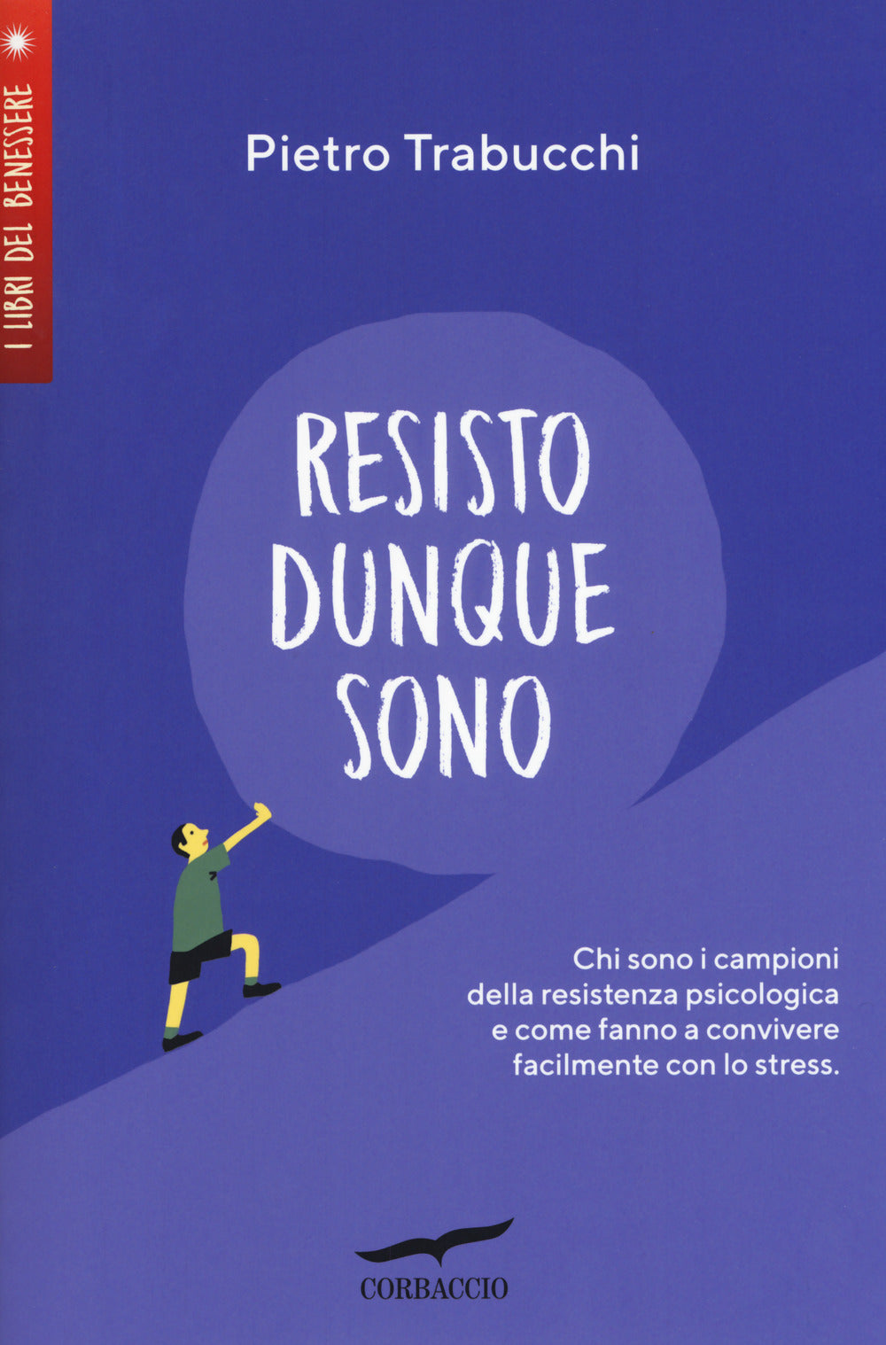 Resisto dunque sono. Chi sono i campioni della resistenza psicologica e come fanno a convivere felicemente con lo stress.