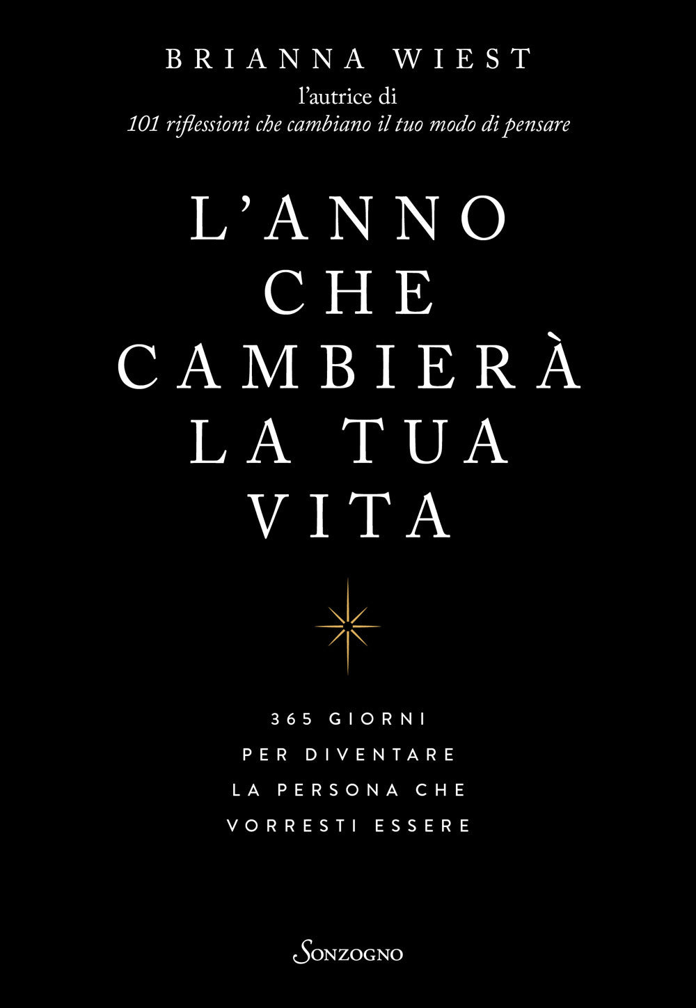L'anno che cambierà la tua vita. 365 giorni per diventare la persona che vorresti essere
