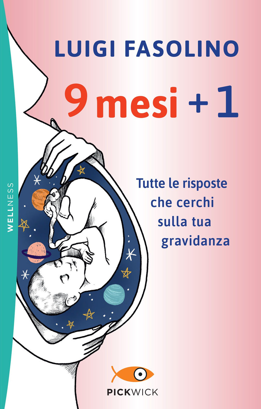 9 mesi 1. Tutte le risposte che cerchi sulla tua gravidanza