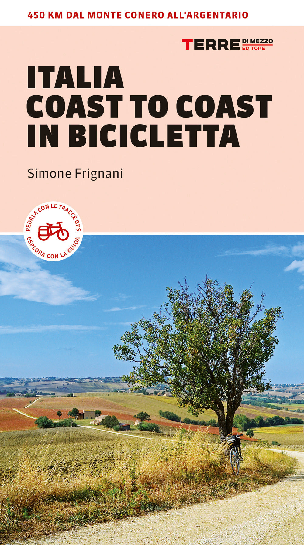 Italia coast to coast in bicicletta. 450 km dal Monte Conero all'Argentario