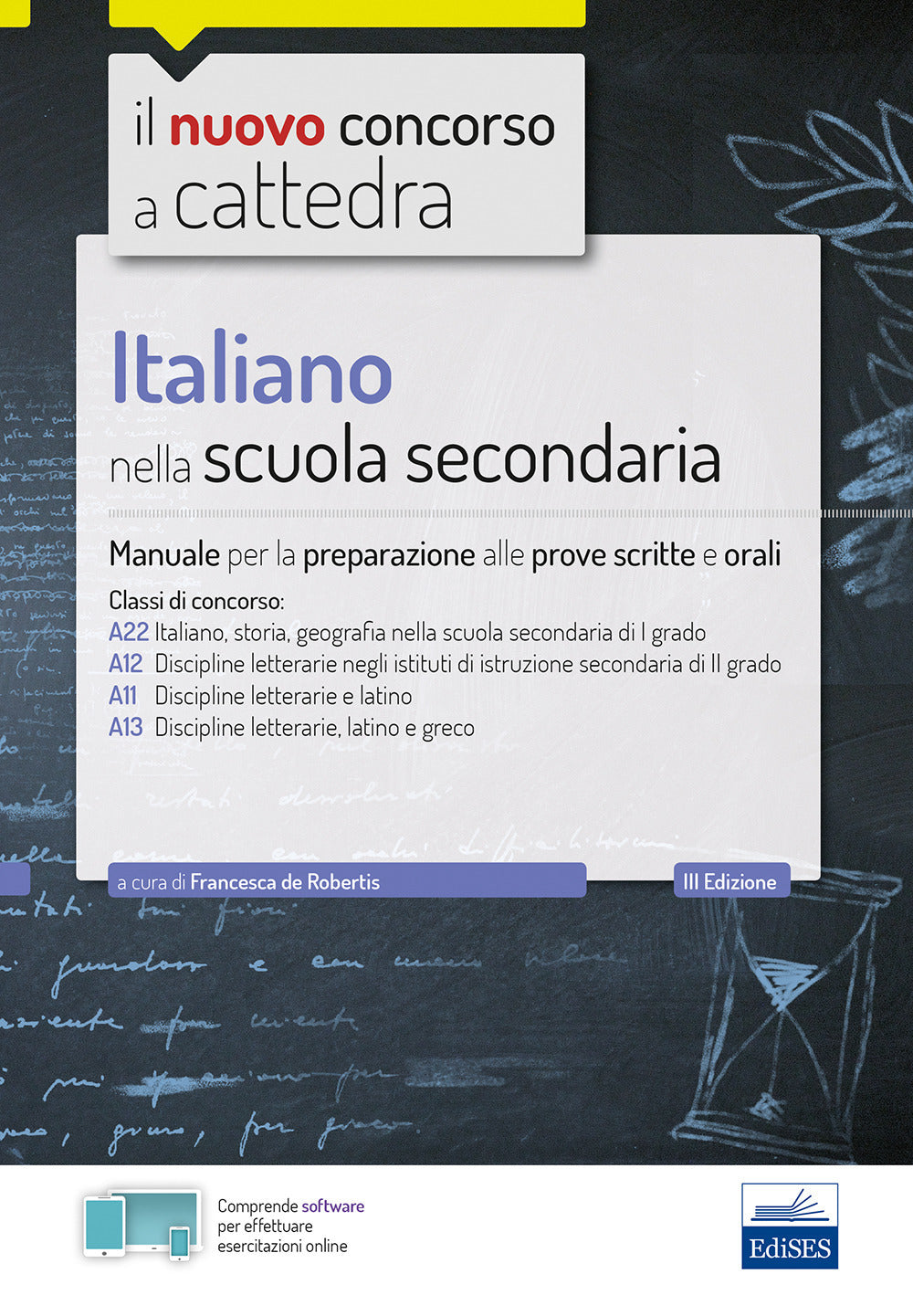 Italiano nella scuola secondaria. Manuale per le prove scritte e orali. Classi di concorso A22, A12, A11, A13. Con espansione online. Con software di simulazione.
