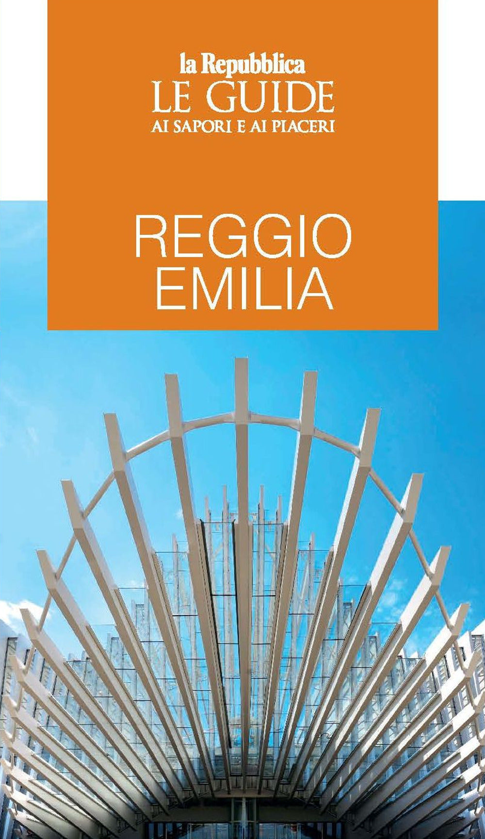 Reggio Emilia. Le guide ai sapori e ai piaceri.