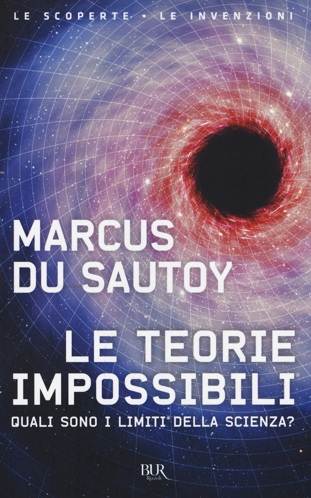 Le teorie impossibili. Quali sono i limiti della scienza?.
