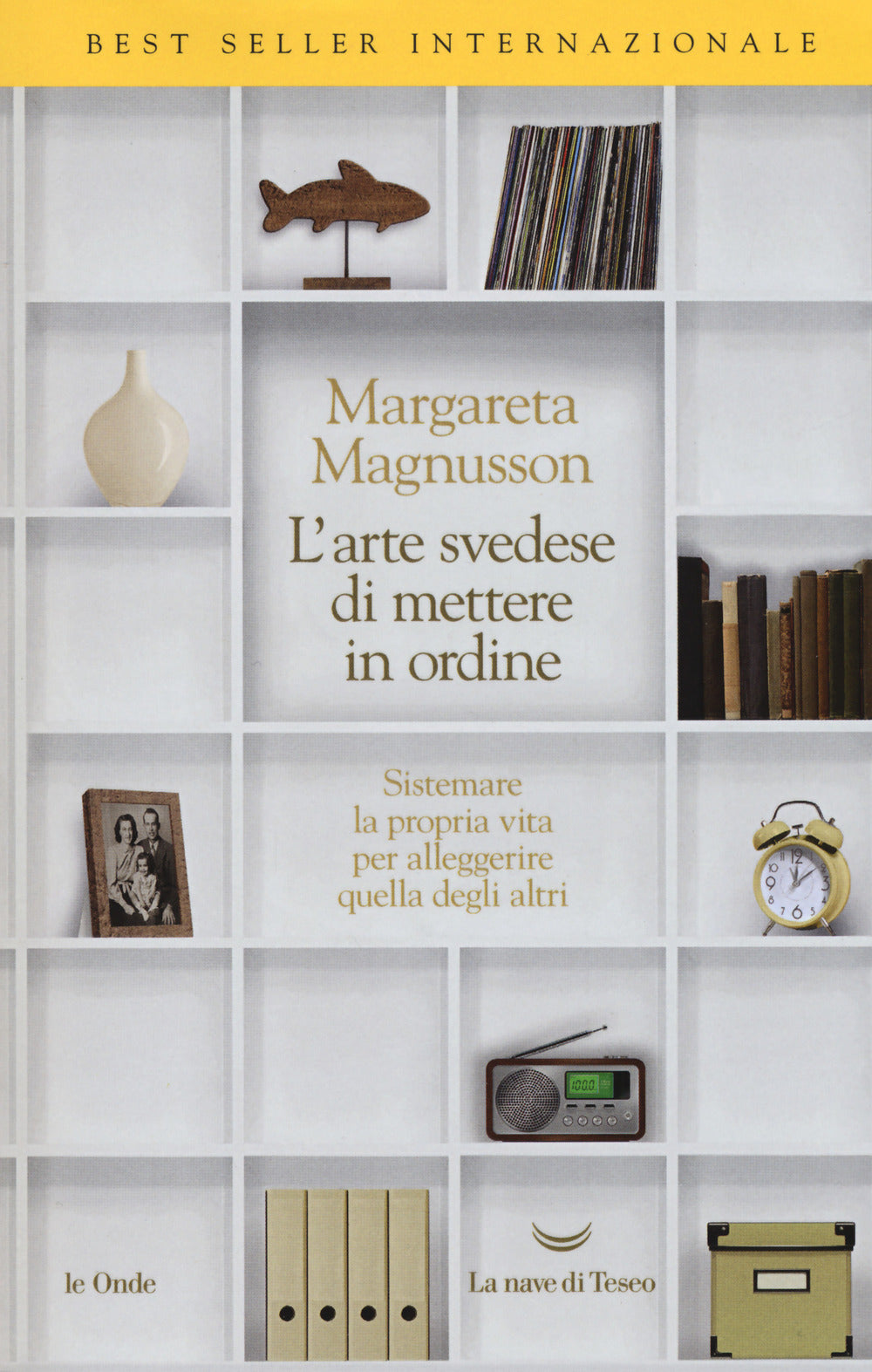 L'arte svedese di mettere in ordine. Sistemare la propria vita per alleggerire quella degli altri.