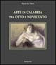 Arte di Calabria tra Otto e Novecento. Dizionario degli artisti calabresi nati nell'Ottocento.