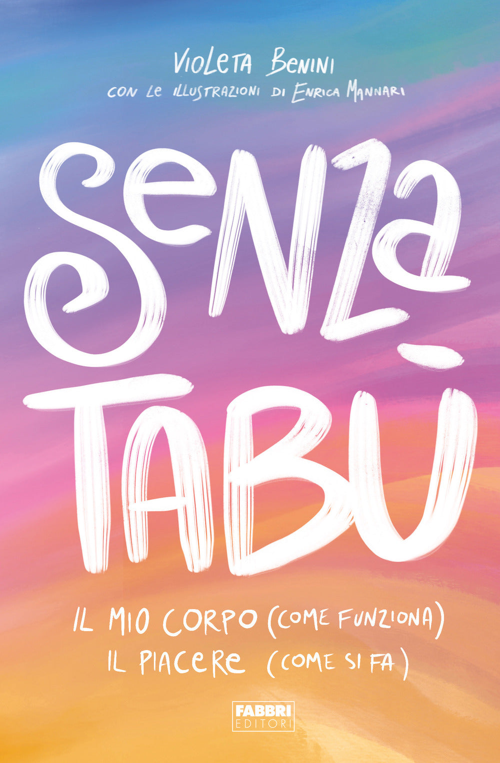 Senza tabù. Il mio corpo (come funziona). Il piacere (come si fa).