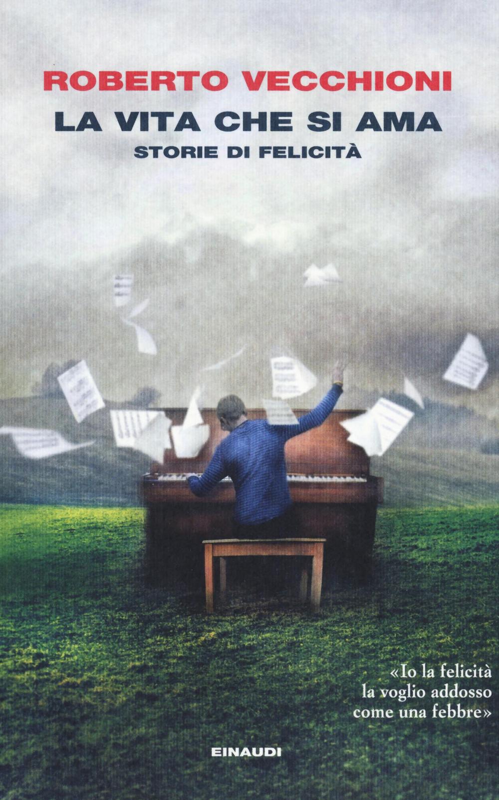 La vita che si ama. Storie di felicità.