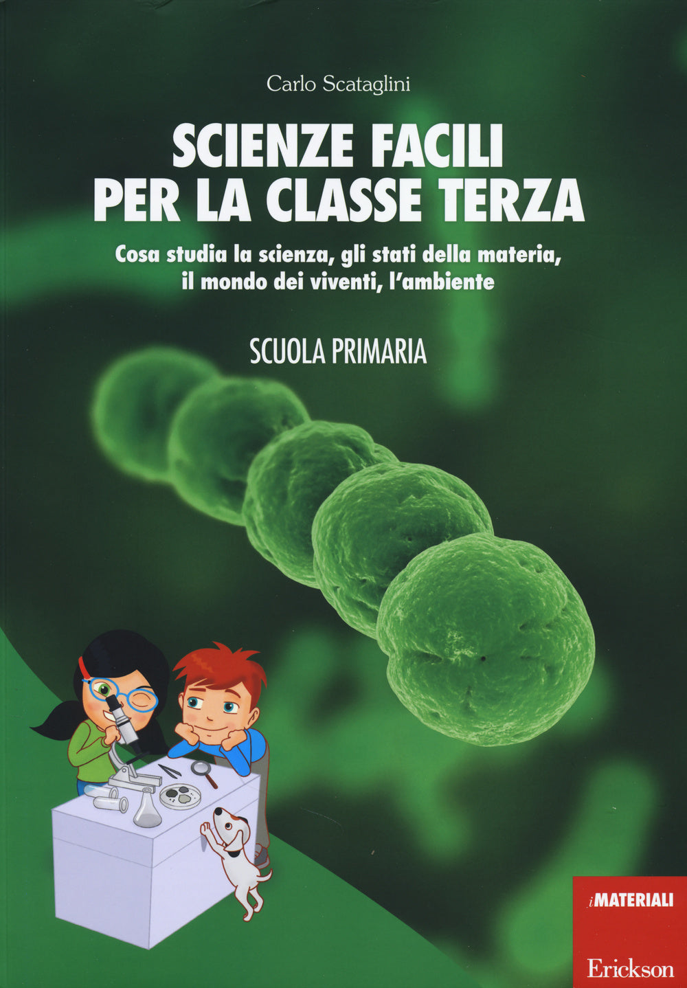 Scienze facili per la classe terza. Cosa studia la scienza, gli stati della materia, il mondo dei viventi, l'ambiente. Scuola primaria. Con aggiornamento online.