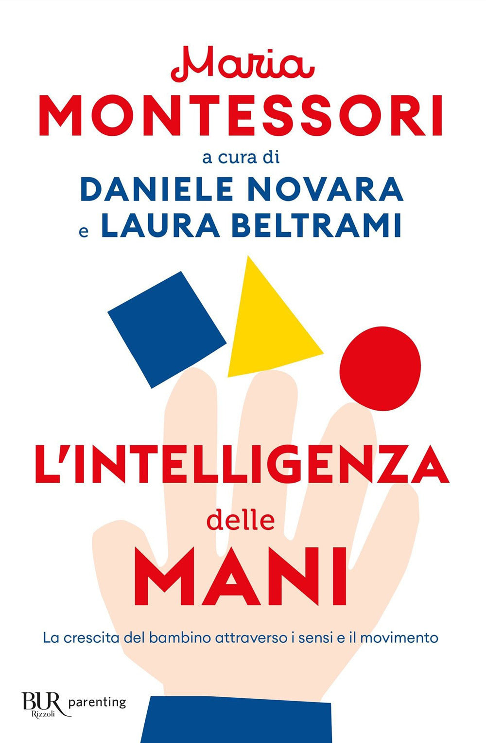 L'intelligenza delle mani. La crescita del bambino attraverso i sensi e il movimento.