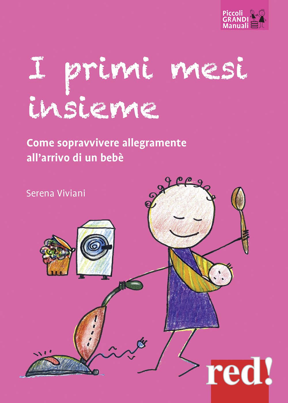 I primi mesi insieme. Come sopravvivere allegramente all'arrivo di un bebè.