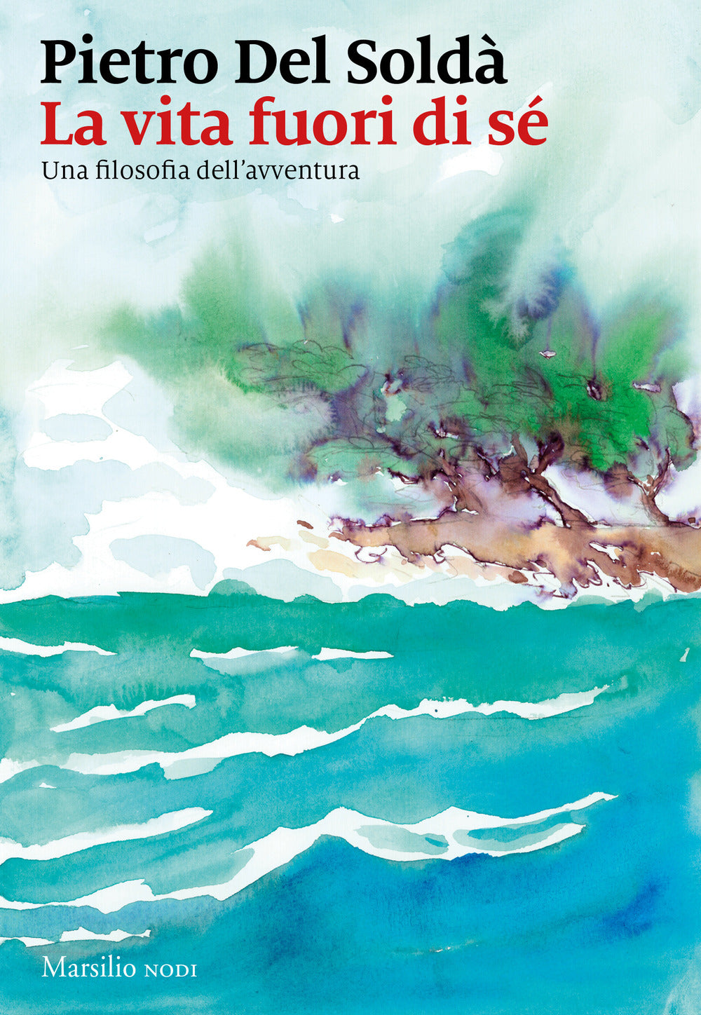 La vita fuori di sé. Una filosofia dell'avventura.