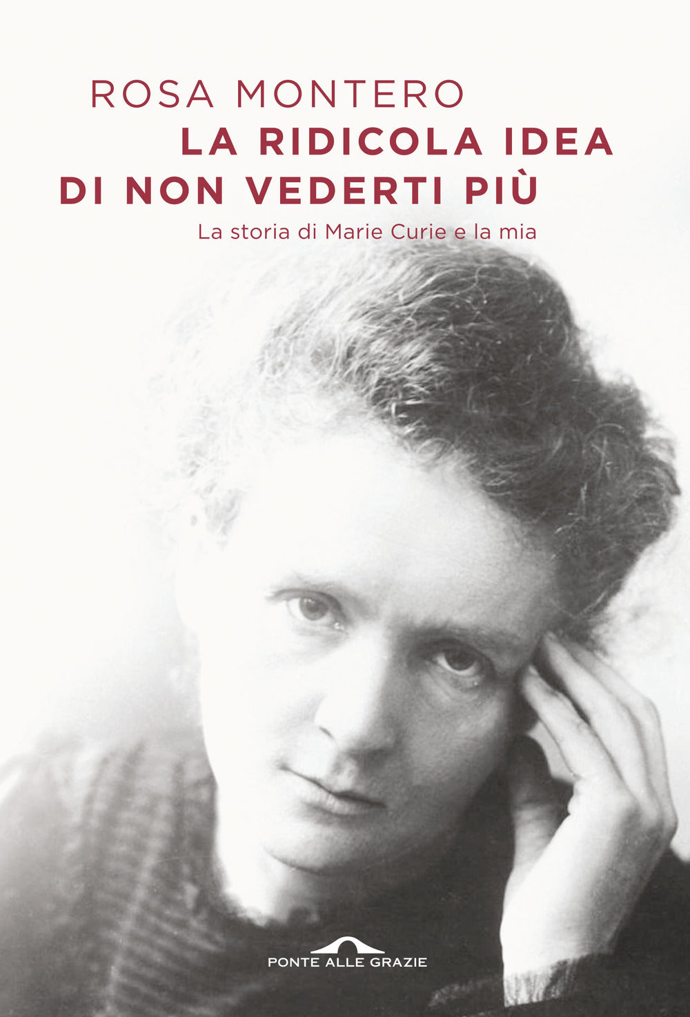 La ridicola idea di non vederti più. La storia di Marie Curie e la mia.
