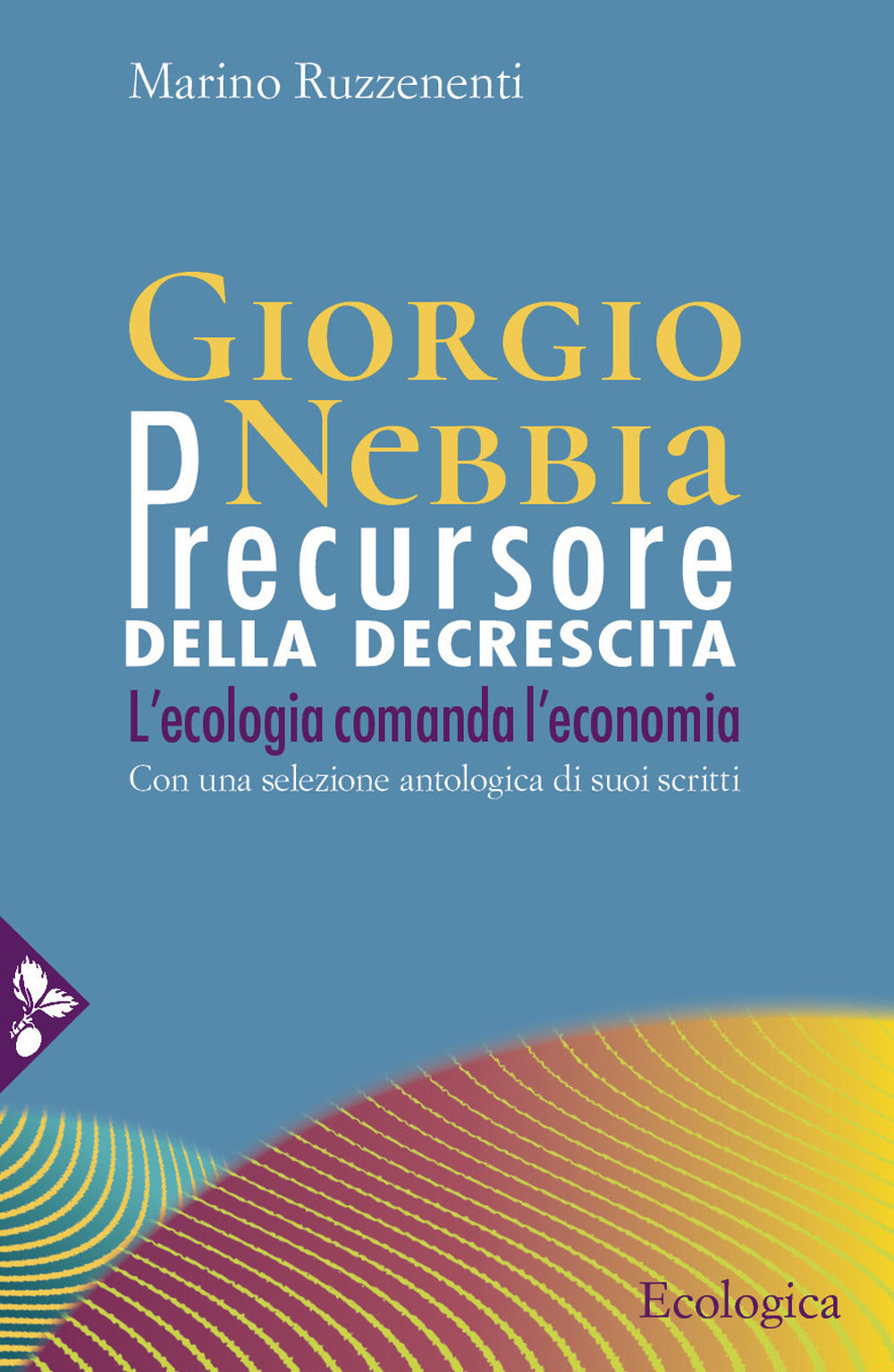 Giorgio Nebbia. Precursore della decrescita. L'ecologia comanda l'economia.