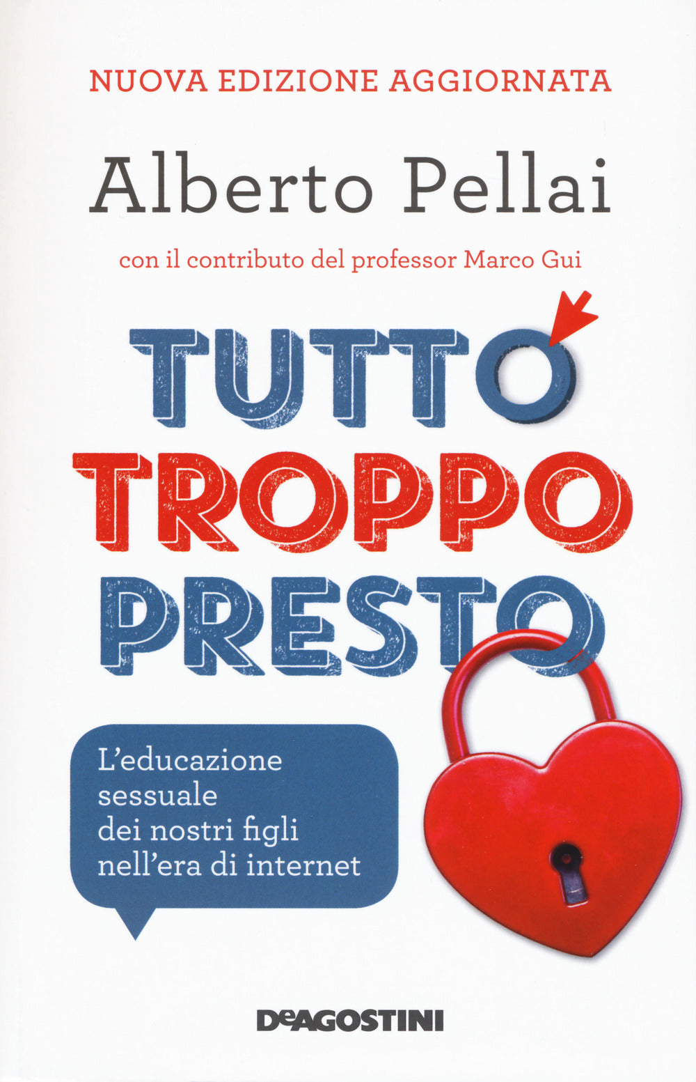Tutto troppo presto. L'educazione sessuale dei nostri figli nell'era di internet. Nuova ediz..