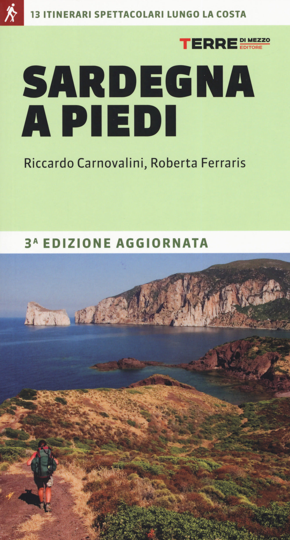 Sardegna a piedi. 13 itinerari spettacolari lungo la costa.