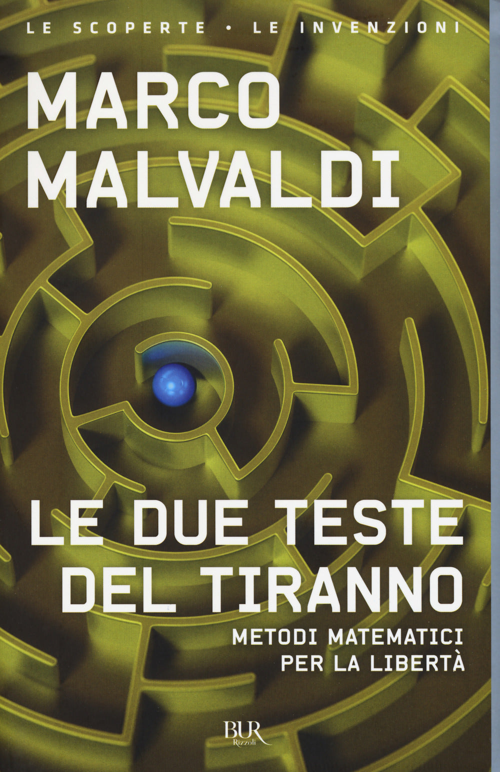 Le due teste del tiranno. Metodi matematici per la libertà.