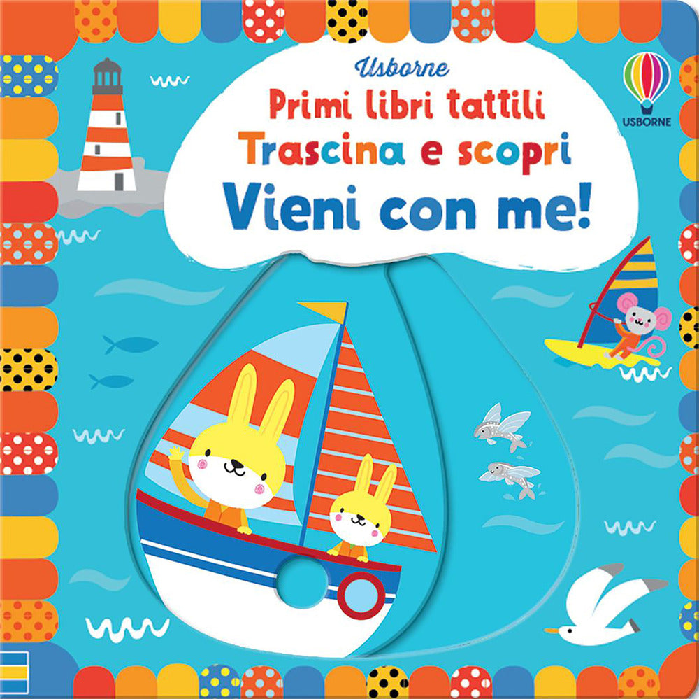 Vieni con me! Trascina e scopri. Primi libri tattili. Ediz. a colori.