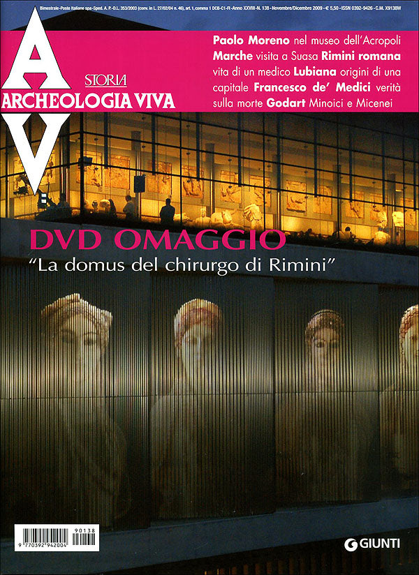 Archeologia Viva n. 138 - novembre/dicembre 2009. Rivista bimestrale - In allegato: DVD ''La domus del chirurgo di Rimini''