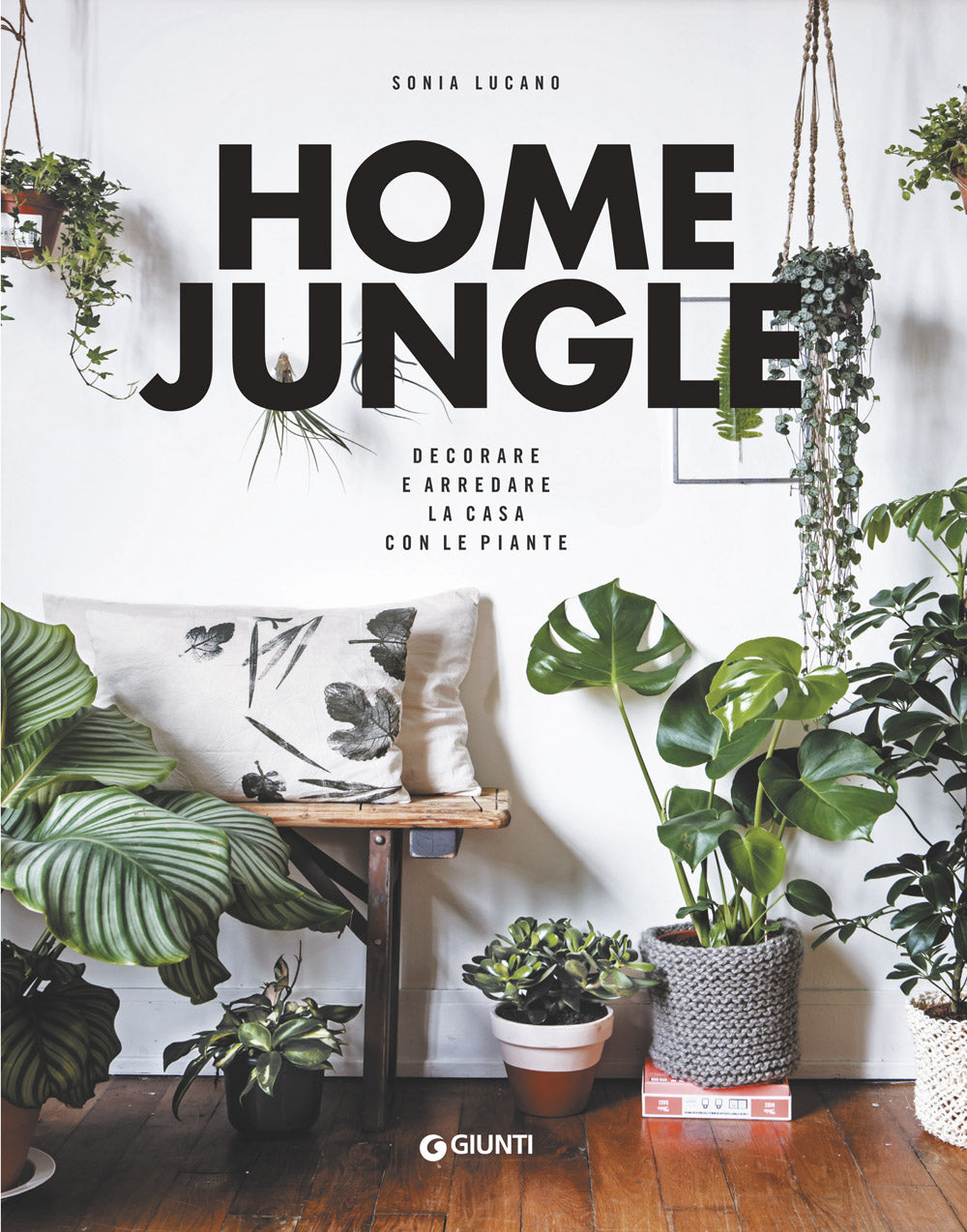 Home Jungle. Decorare e arredare la casa con le piante