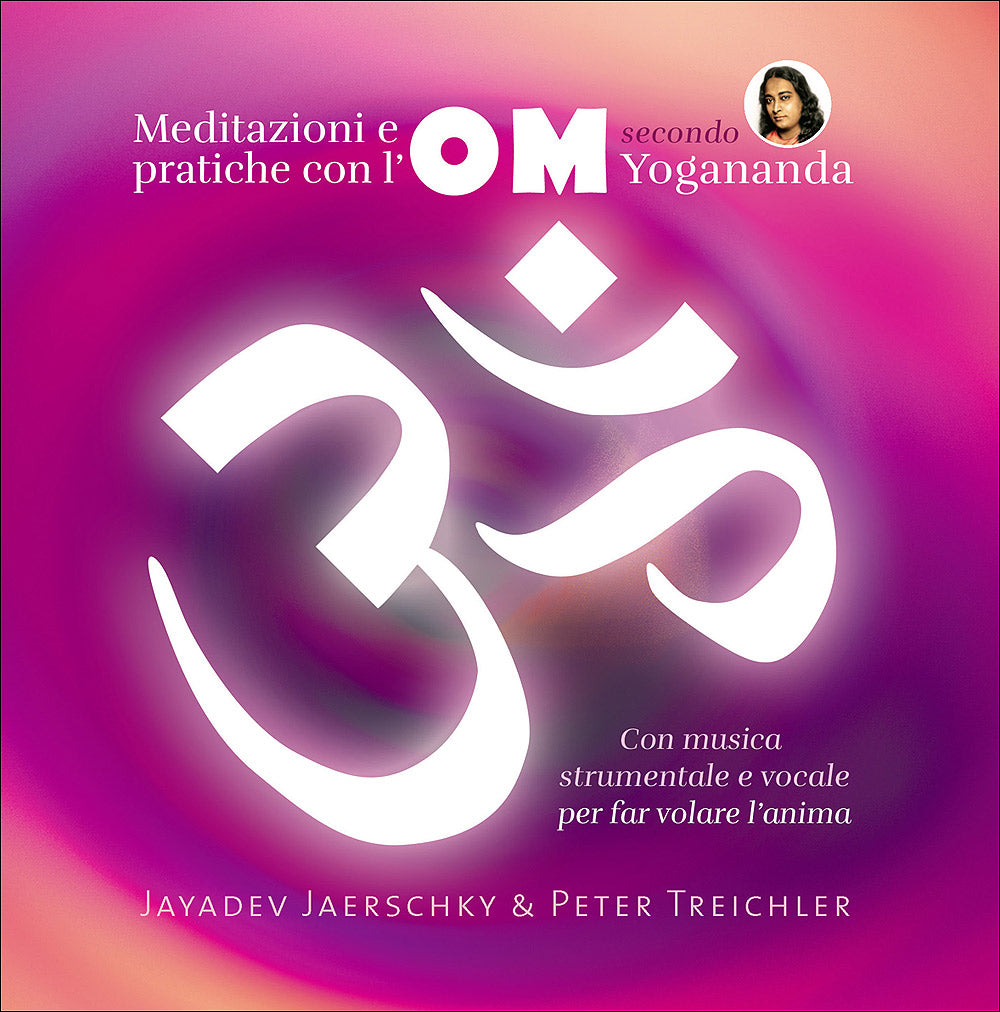 Meditazioni e pratiche con l'OM secondo Yogananda - CD. Con musica strumentale e vocale per far volare l'anima