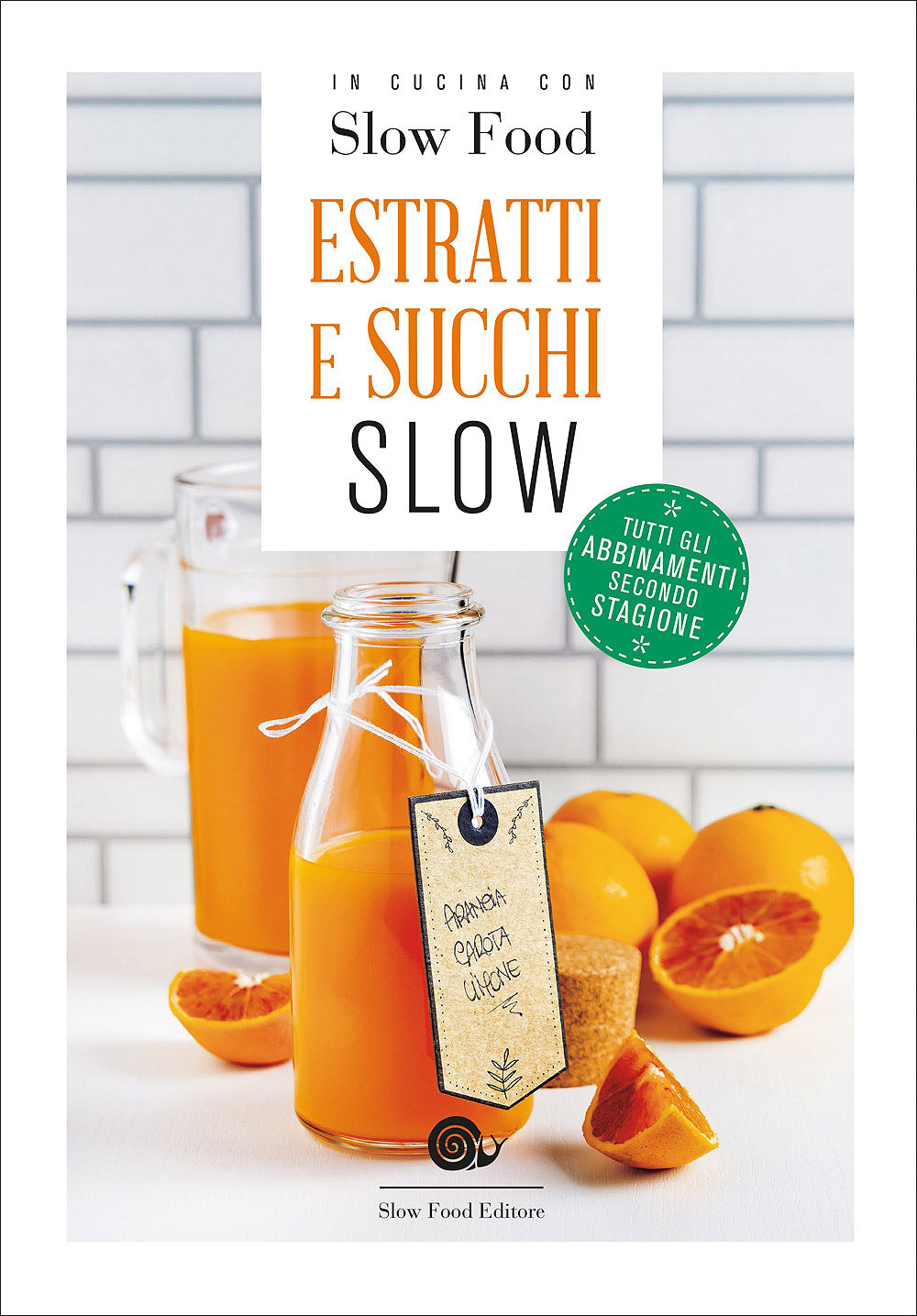 Succhi ed estratti slow. Tutti gli abbinamenti secondo stagione
