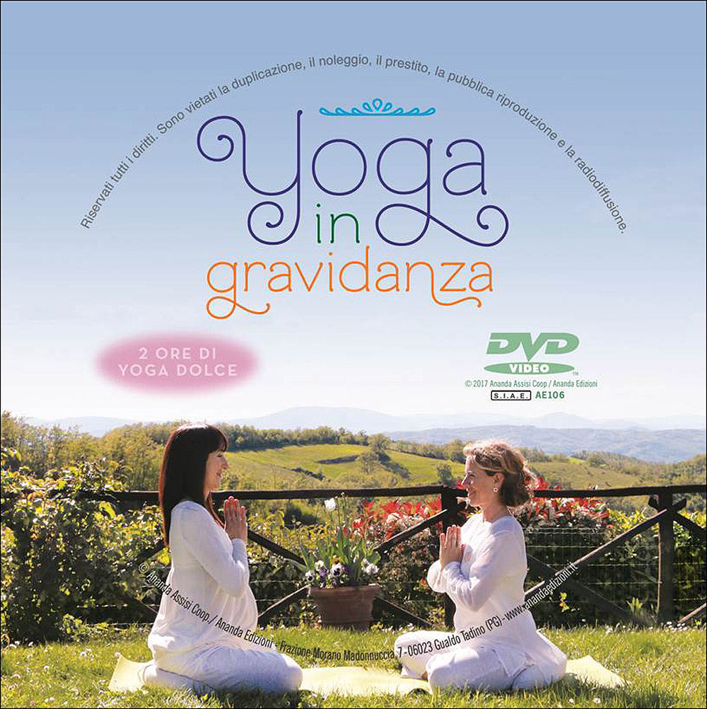 Lo Yoga in gravidanza + DVD. Un messaggio d'amore per te e il tuo bambino