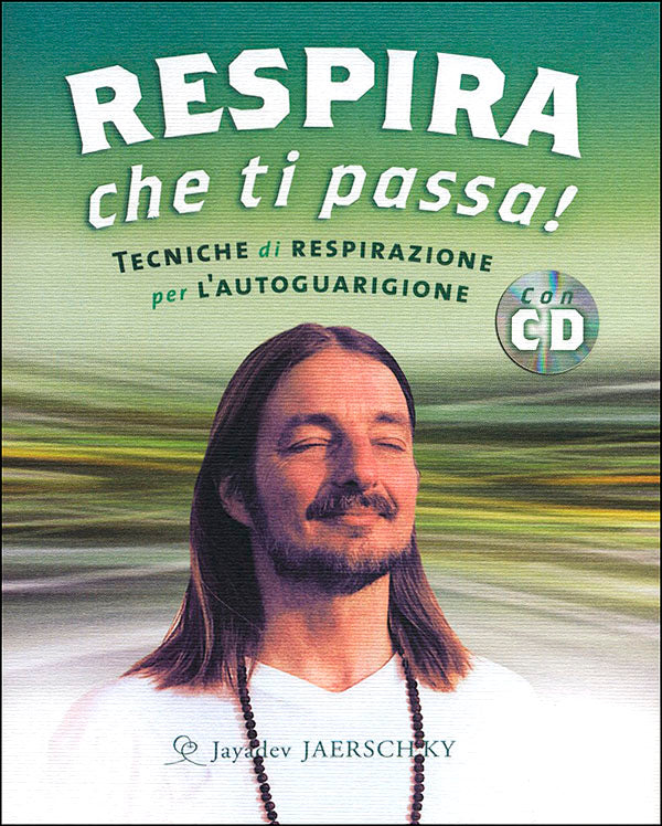 Respira che ti passa! + CD. Tecniche di respirazione per l'autoguarigione