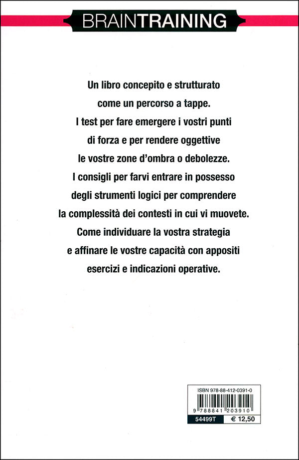 Rafforza la logica. Scopri, esercita e migliora le tue potenzialità mentali per applicarle con successo sul lavoro