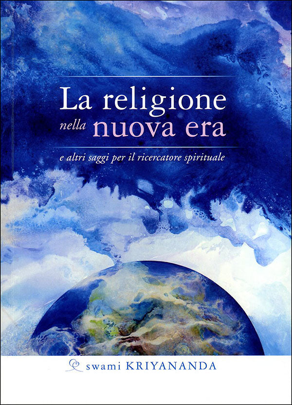 La religione nella nuova era. e altri saggi per il ricercatore spirituale