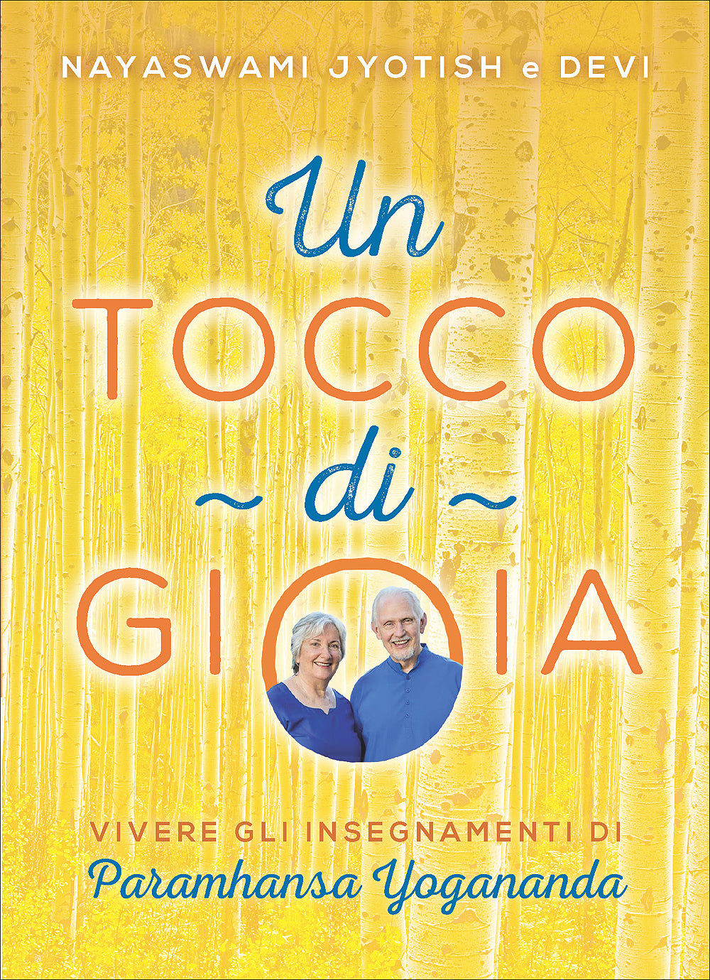 Un tocco di Gioia. Vivere gli insegnamenti di Paramhansa Yogananda