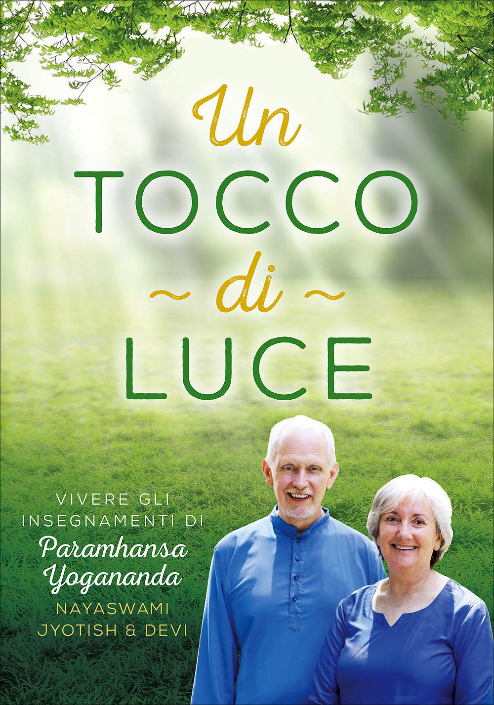 Un tocco di Luce. Vivere gli insegnamenti di Paramhansa Yogananda