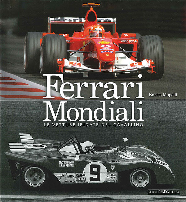 Ferrari Mondiali. Le vetture iridate del Cavallino