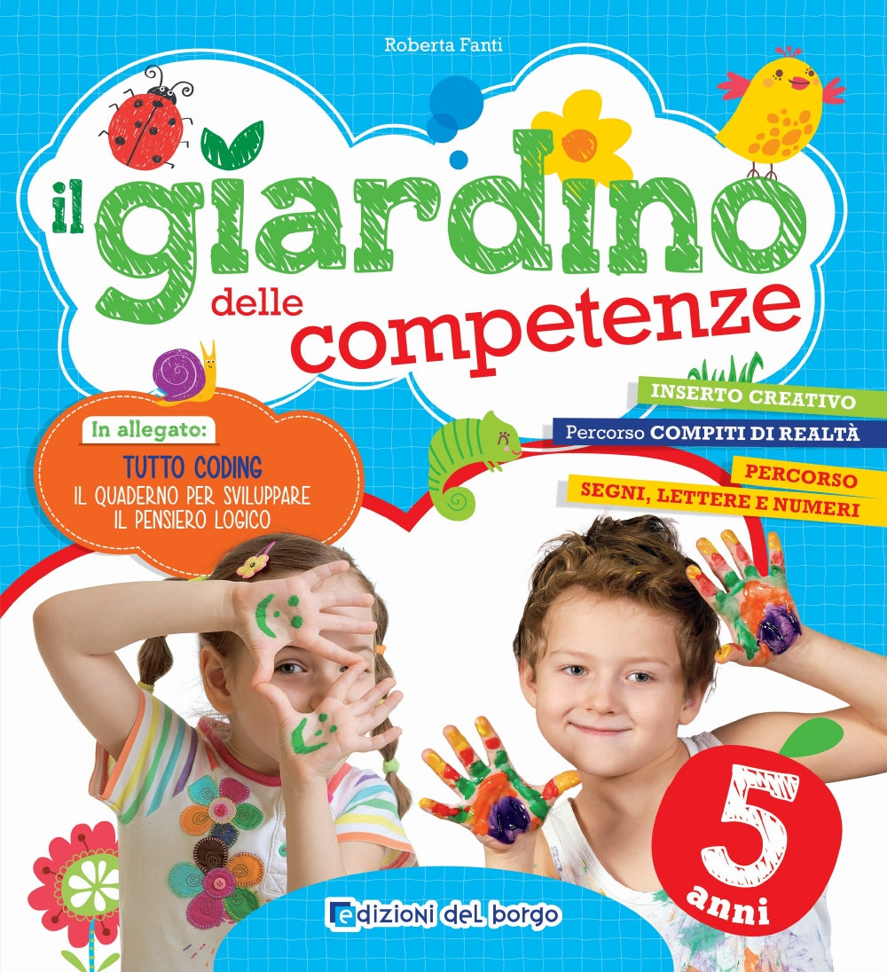 Il giardino delle competenze - 5 anni. In allegato: ''Tutto Coding'' il quaderno per sviluppare il pensiero logico