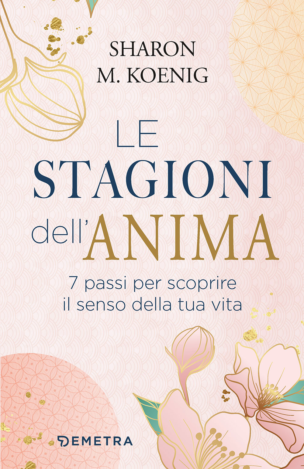 Le stagioni dell'anima. 7 passi per scoprire il senso della tua vita