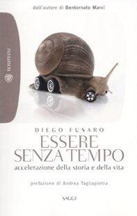 Essere senza tempo. Accelerazione della storia e della vita