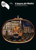Il tesoro dei Medici. Collezionismo a Firenze dal Quattrocento al Seicento