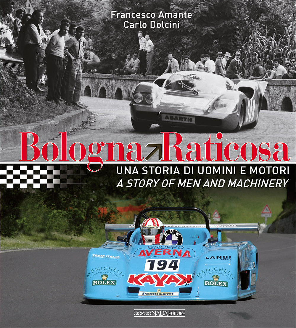 Bologna-Raticosa. Una storia di uomini e motori/A story of men and machinery