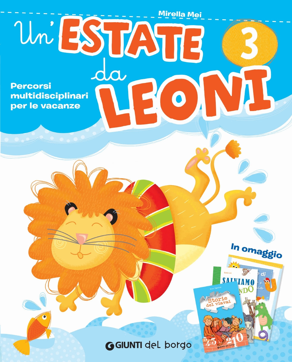 Un'estate da leoni 3 + Storie del viavai + Salviamo il mondo. Percorsi multidisciplinari per le vacanze