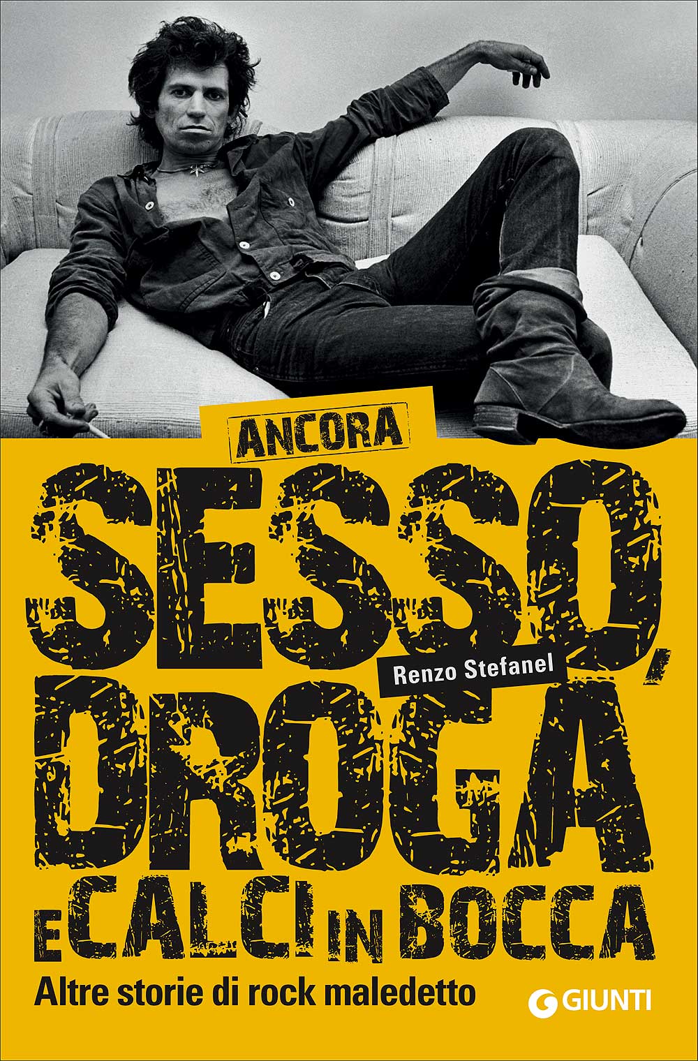 Ancora sesso, droga e calci in bocca. Altre storie di rock maledetto